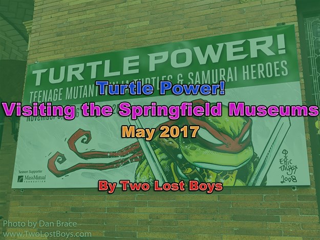 Turtle Power! - Visiting the Springfield Museums, May 2017